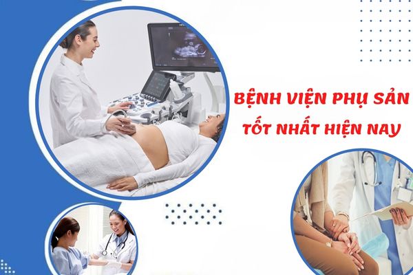 Bệnh viện phụ sản tốt nhất hiện nay – Thời điểm “vàng” thăm khám phụ khoa