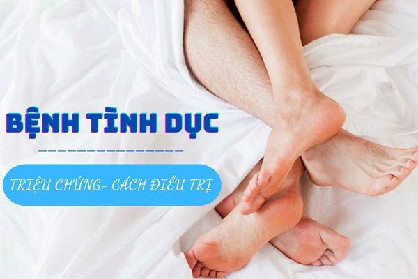 Các bệnh tình dục phổ biến nhất hiện nay – Triệu chứng và cách chữa trị