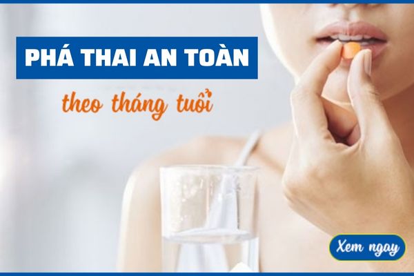 Phá thai theo tháng tuổi nào an toàn?